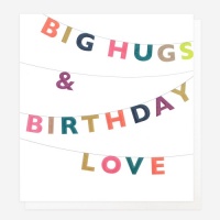 Big Hugs &  Birthday Love Card By Caroline Gardner