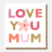 Love You Mum Flower Card By Caroline Gardner